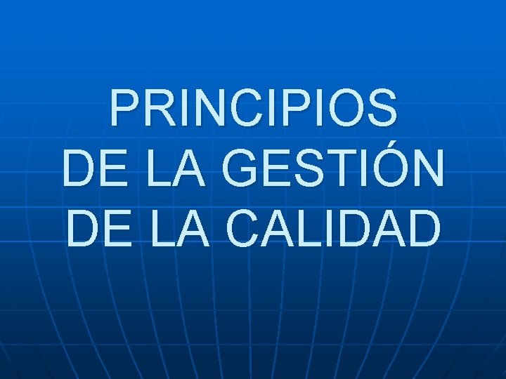 PRINCIPIOS DE LA GESTIÓN DE LA CALIDAD 