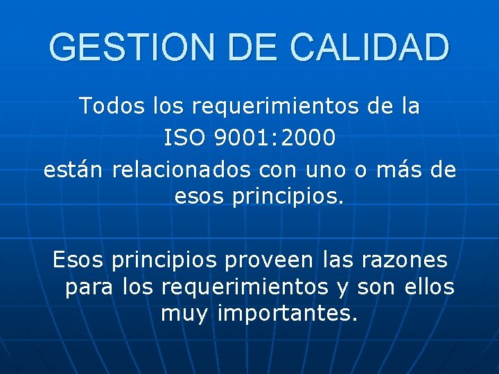 GESTION DE CALIDAD Todos los requerimientos de la ISO 9001: 2000 están relacionados con