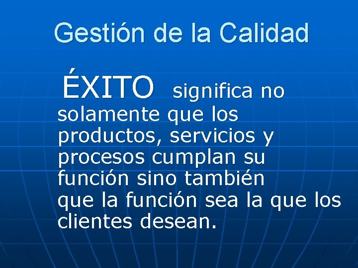 Gestión de la Calidad ÉXITO significa no solamente que los productos, servicios y procesos