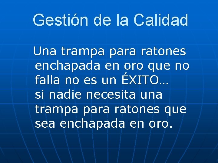 Gestión de la Calidad Una trampa para ratones enchapada en oro que no falla