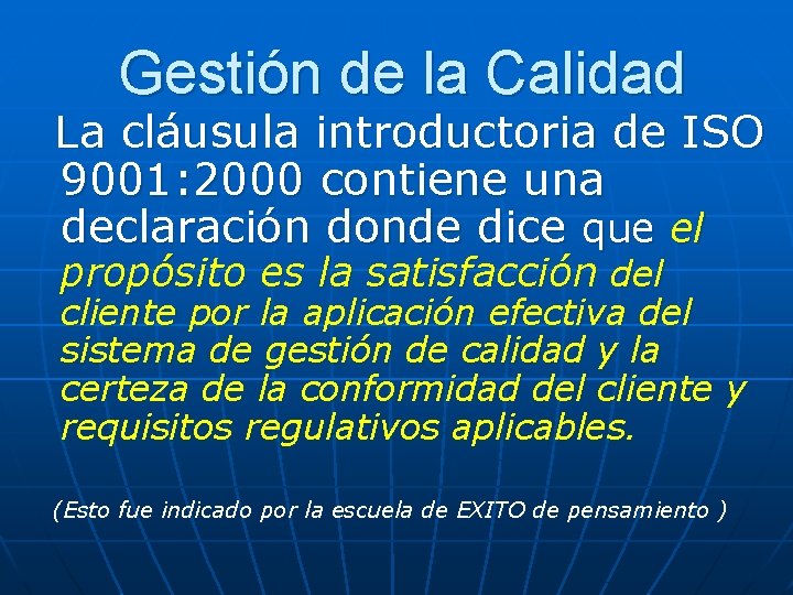 Gestión de la Calidad La cláusula introductoria de ISO 9001: 2000 contiene una declaración