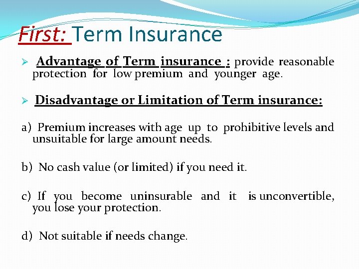 First: Term Insurance Ø Ø Advantage of Term insurance : provide reasonable protection for