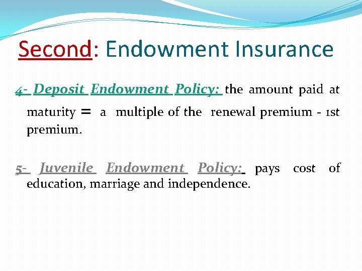 Second: Endowment Insurance 4 - Deposit Endowment Policy: the amount paid at maturity =