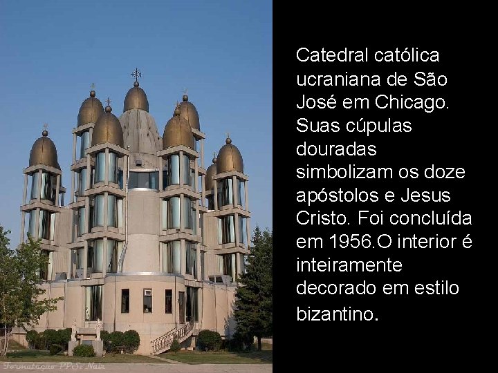 Catedral católica ucraniana de São José em Chicago. Suas cúpulas douradas simbolizam os doze