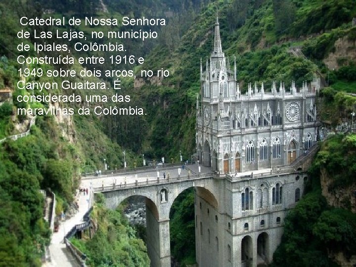 Catedral de Nossa Senhora de Las Lajas, no município de Ipiales, Colômbia. Construída entre