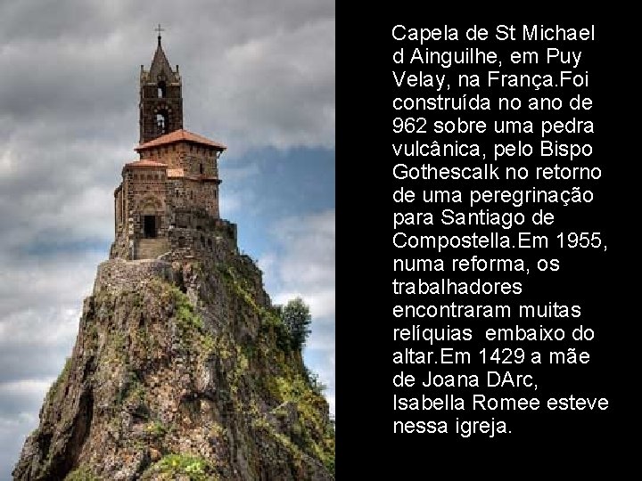 Capela de St Michael d Ainguilhe, em Puy Velay, na França. Foi construída no