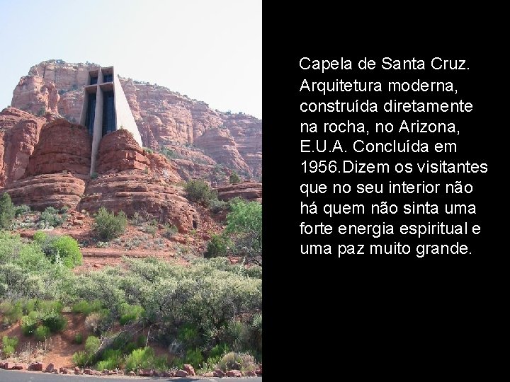 Capela de Santa Cruz. Arquitetura moderna, construída diretamente na rocha, no Arizona, E. U.
