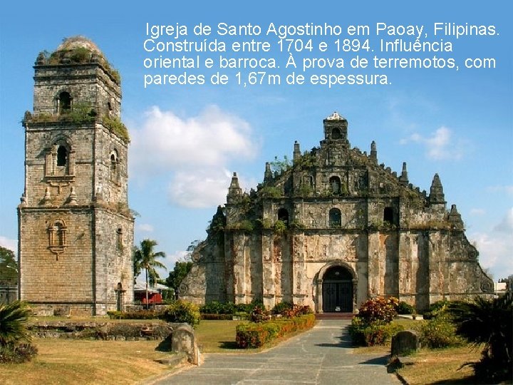 Igreja de Santo Agostinho em Paoay, Filipinas. Construída entre 1704 e 1894. Influência oriental