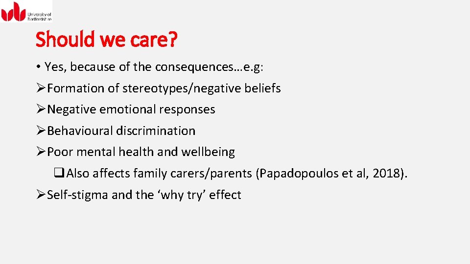 Should we care? • Yes, because of the consequences…e. g: ØFormation of stereotypes/negative beliefs