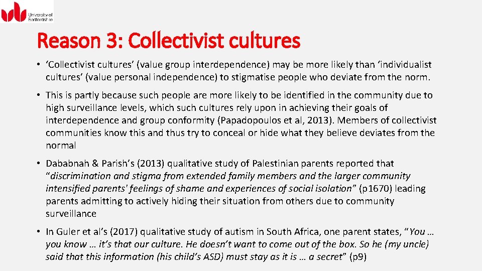 Reason 3: Collectivist cultures • ‘Collectivist cultures’ (value group interdependence) may be more likely