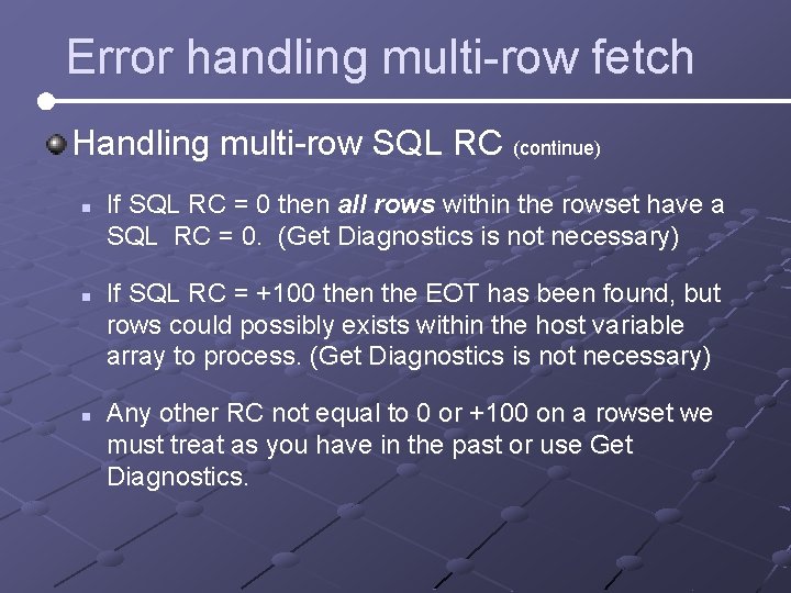 Error handling multi-row fetch Handling multi-row SQL RC (continue) n n n If SQL Error handling multi-row fetch Handling multi-row SQL RC (continue) n n n If SQL