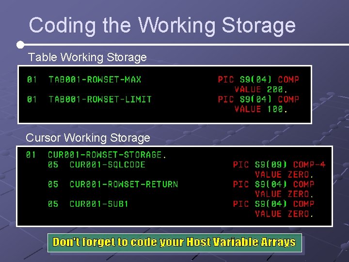 Coding the Working Storage Table Working Storage Cursor Working Storage Coding the Working Storage Table Working Storage Cursor Working Storage