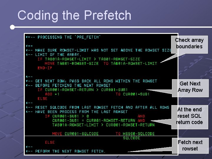 Coding the Prefetch Check array boundaries Get Next Array Row At the end reset Coding the Prefetch Check array boundaries Get Next Array Row At the end reset