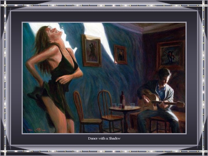 Dance with a Shadow Dance with a Shadow