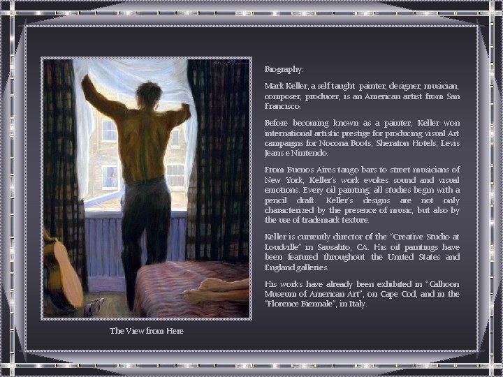 Biography: Mark Keller, a self taught painter, designer, musician, composer, producer, is an American Biography: Mark Keller, a self taught painter, designer, musician, composer, producer, is an American