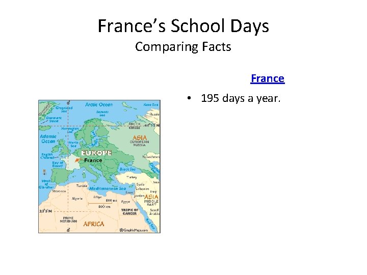 France’s School Days Comparing Facts France • 195 days a year. 