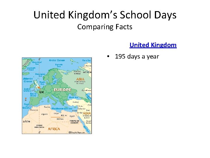 United Kingdom’s School Days Comparing Facts United Kingdom • 195 days a year 
