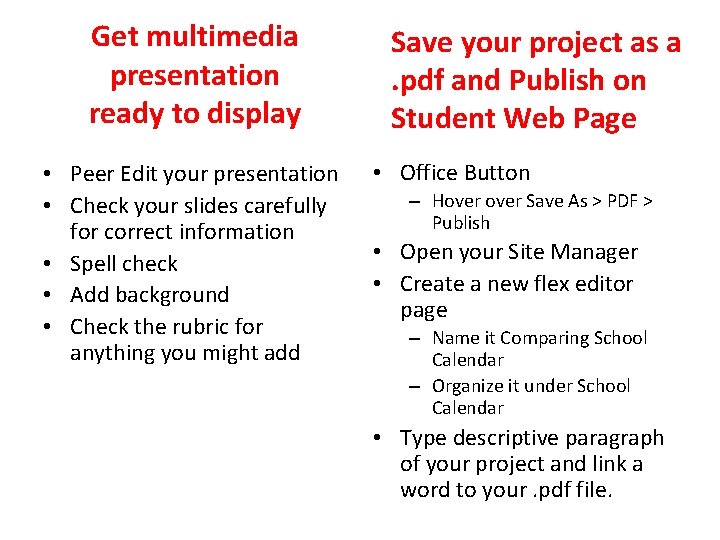 Get multimedia presentation ready to display • Peer Edit your presentation • Check your