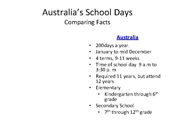 Australia’s School Days Comparing Facts Australia 200 days a year. January to mid December
