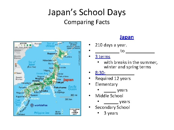 Japan’s School Days Comparing Facts Japan • 210 days a year. • _____ to