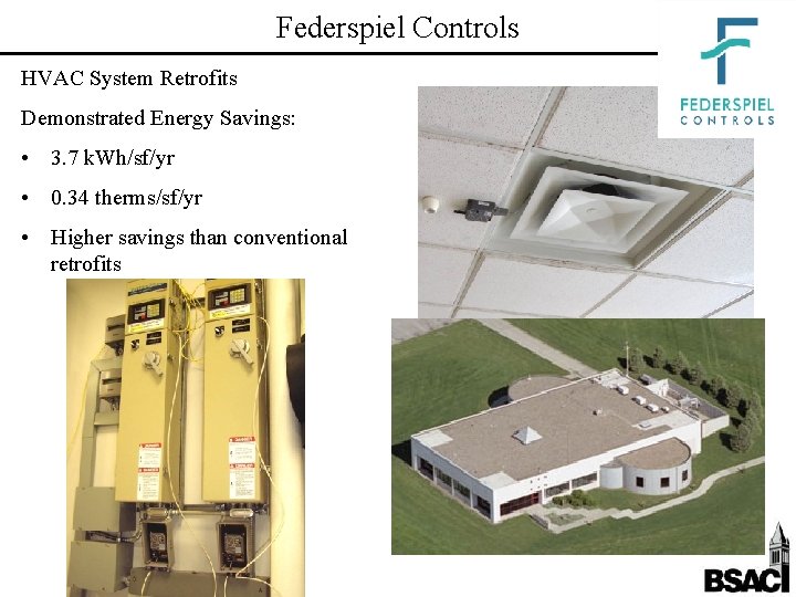 Federspiel Controls HVAC System Retrofits Demonstrated Energy Savings: • 3. 7 k. Wh/sf/yr •