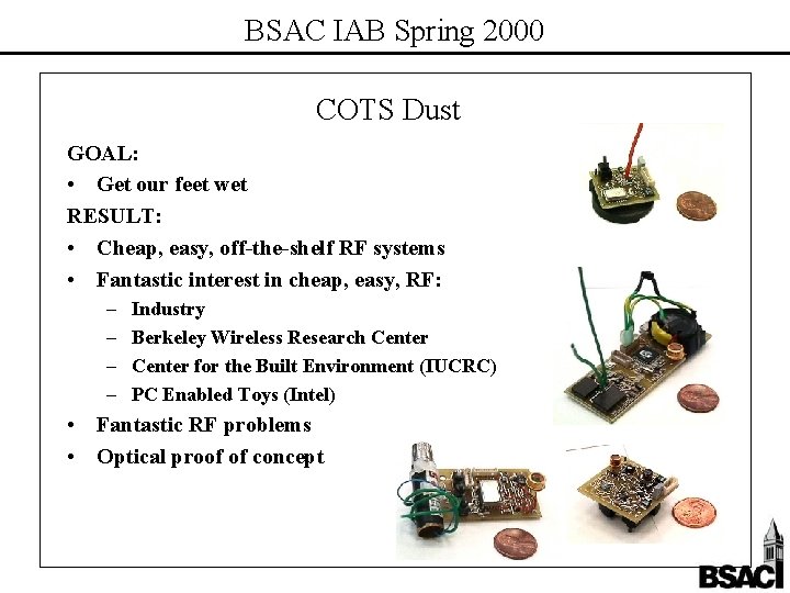 BSAC IAB Spring 2000 COTS Dust GOAL: • Get our feet wet RESULT: •