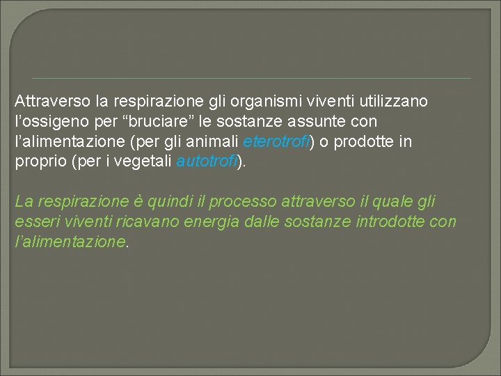 Attraverso la respirazione gli organismi viventi utilizzano l’ossigeno per “bruciare” le sostanze assunte con