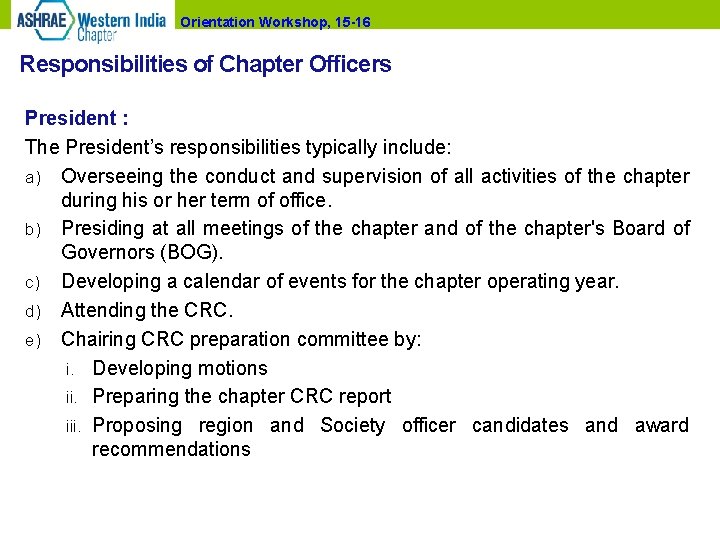 Orientation Workshop, 15 -16 Responsibilities of Chapter Officers President : The President’s responsibilities typically