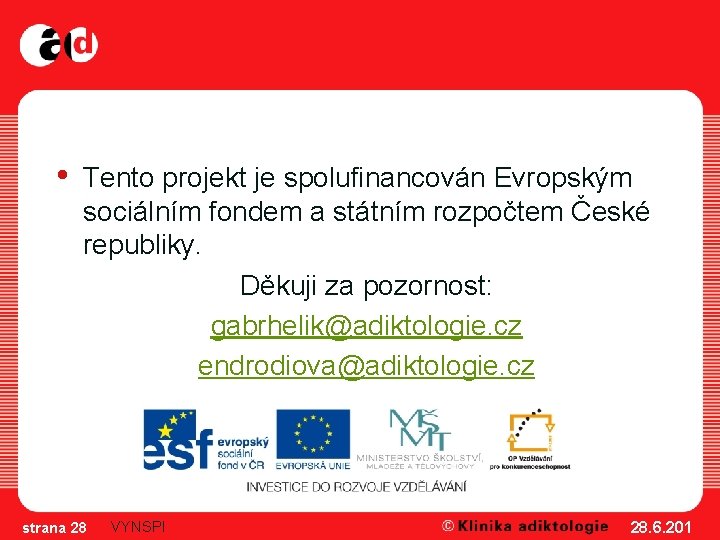  • Tento projekt je spolufinancován Evropským sociálním fondem a státním rozpočtem České republiky.