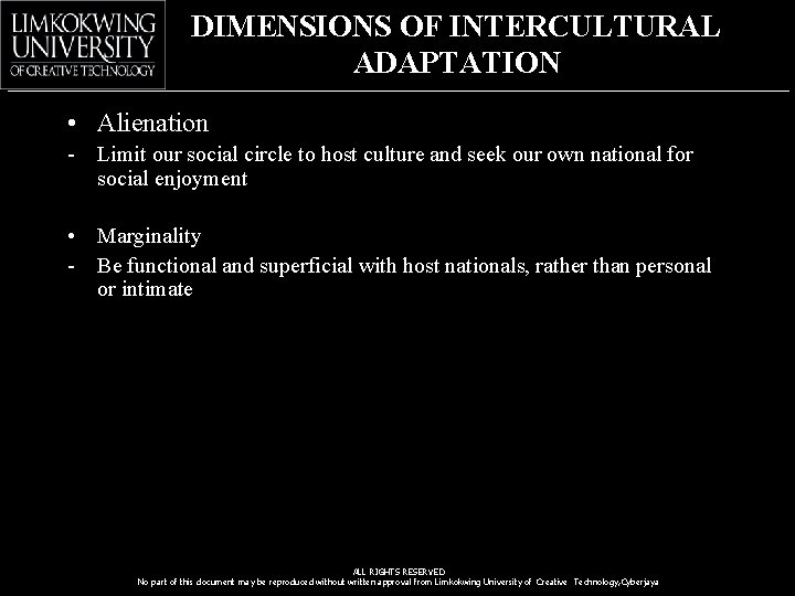 DIMENSIONS OF INTERCULTURAL ADAPTATION • Alienation - Limit our social circle to host culture