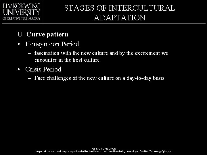 STAGES OF INTERCULTURAL ADAPTATION U- Curve pattern • Honeymoon Period – fascination with the