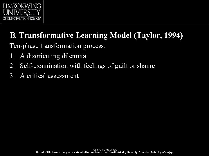B. Transformative Learning Model (Taylor, 1994) Ten-phase transformation process: 1. A disorienting dilemma 2.