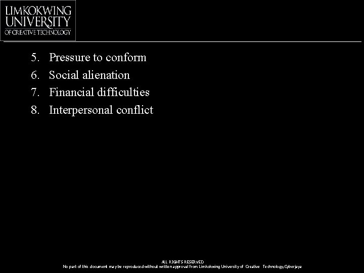 5. 6. 7. 8. Pressure to conform Social alienation Financial difficulties Interpersonal conflict ALL