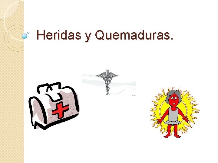 Heridas y Quemaduras. 