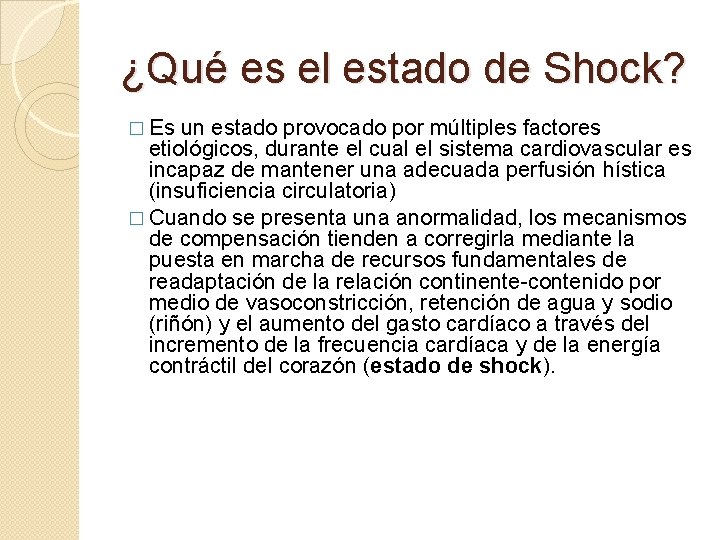 ¿Qué es el estado de Shock? � Es un estado provocado por múltiples factores