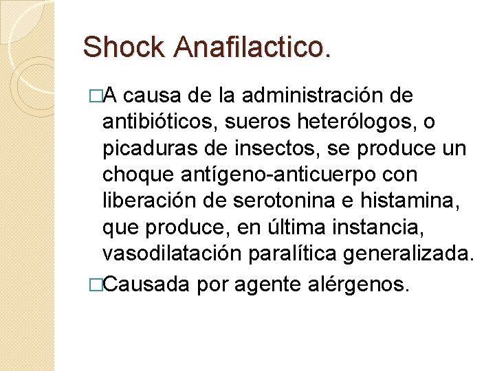 Shock Anafilactico. �A causa de la administración de antibióticos, sueros heterólogos, o picaduras de
