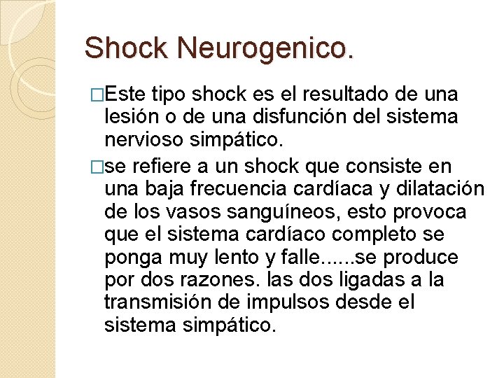 Shock Neurogenico. �Este tipo shock es el resultado de una lesión o de una