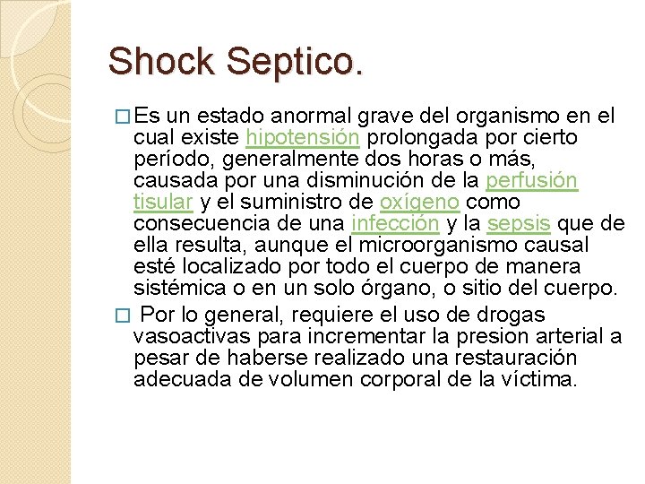 Shock Septico. � Es un estado anormal grave del organismo en el cual existe