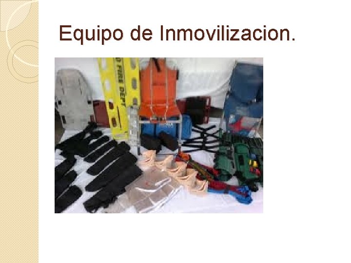 Equipo de Inmovilizacion. 