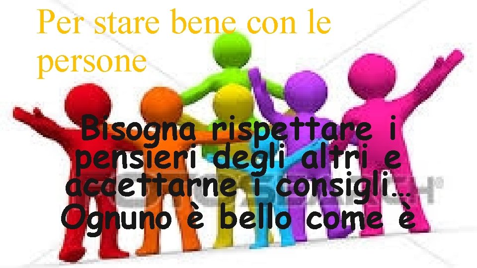Per stare bene con le persone Bisogna rispettare i pensieri degli altri e accettarne