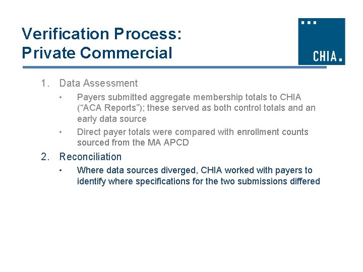 Verification Process: Private Commercial 1. Data Assessment • • Payers submitted aggregate membership totals