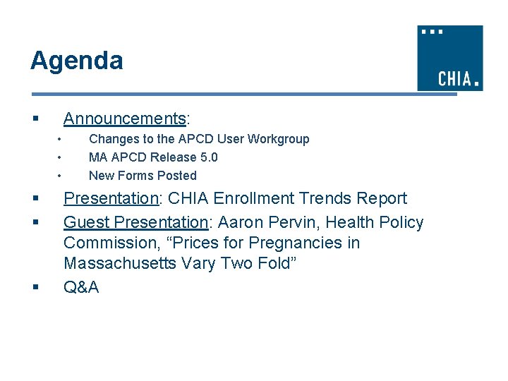 Agenda § Announcements: • • • § § § Changes to the APCD User