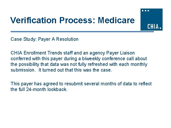 Verification Process: Medicare Case Study: Payer A Resolution CHIA Enrollment Trends staff and an