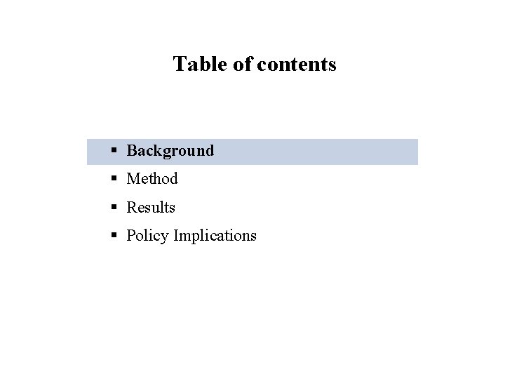 Table of contents § Background § Method § Results § Policy Implications 