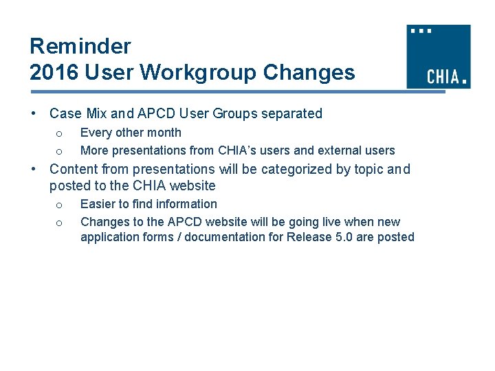 Reminder 2016 User Workgroup Changes • Case Mix and APCD User Groups separated o