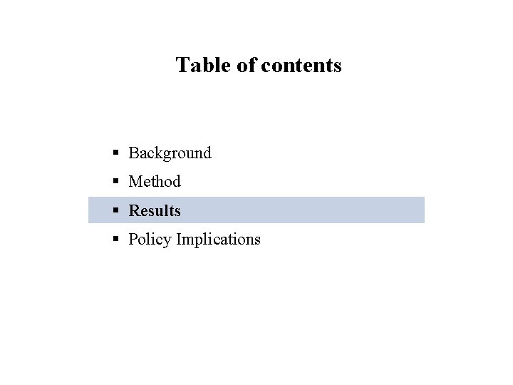 Table of contents § Background § Method § Results § Policy Implications 