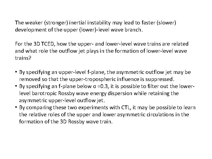 The weaker (stronger) inertial instability may lead to faster (slower) development of the upper