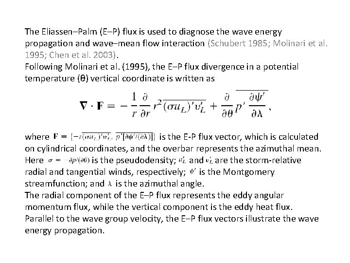 The Eliassen–Palm (E–P) flux is used to diagnose the wave energy propagation and wave–mean