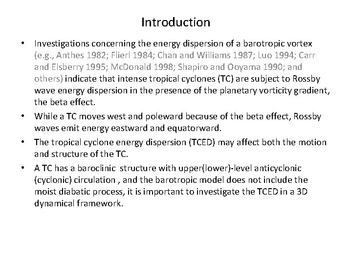 Introduction • Investigations concerning the energy dispersion of a barotropic vortex (e. g. ,