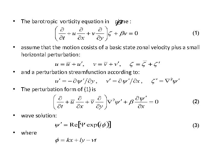  • The barotropic vorticity equation in plane : (1) • assume that the